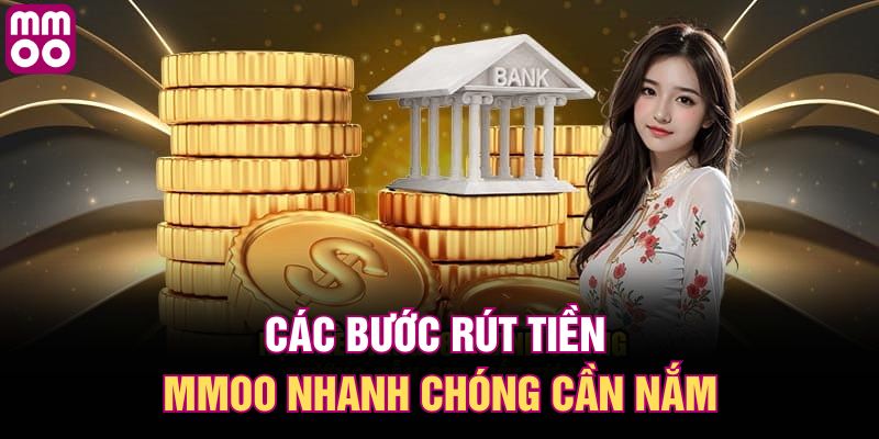 Các bước rút tiền MMOO nhanh chóng cần nắm 