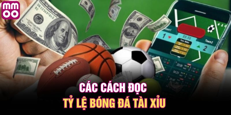 Các cách đọc tỷ lệ bóng đá tài xỉu 