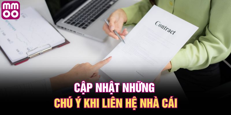 Cập nhật những chú ý khi liên hệ nhà cái