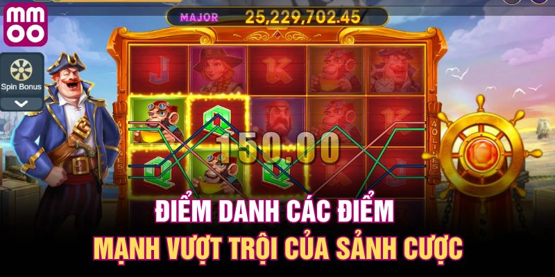 Điểm danh các điểm mạnh vượt trội của sảnh cược