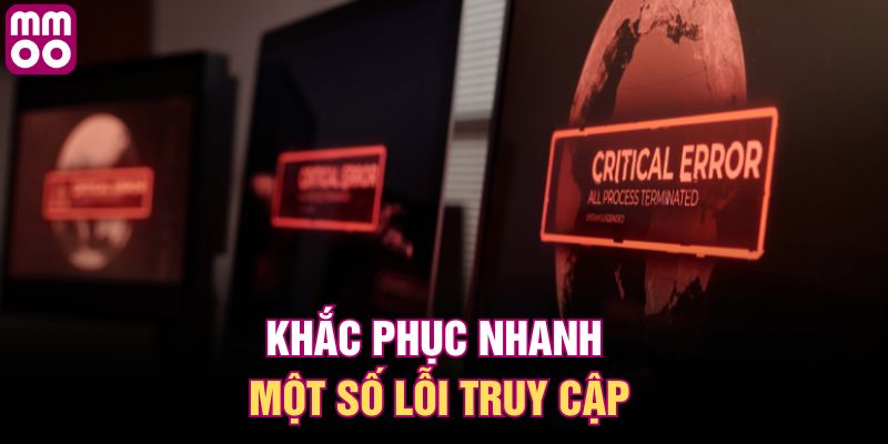 Khắc phục nhanh một số lỗi truy cập