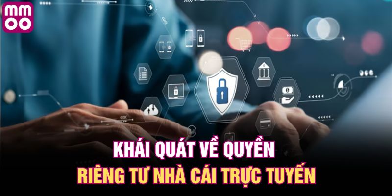 Khái quát về quyền riêng tư nhà cái trực tuyến