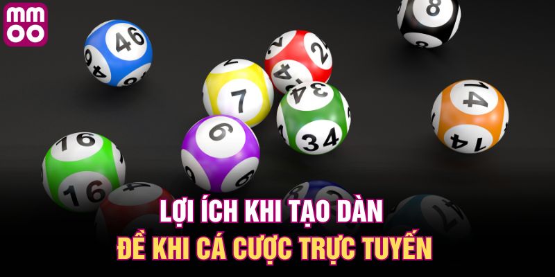 Lợi ích khi tạo dàn đề khi cá cược trực tuyến