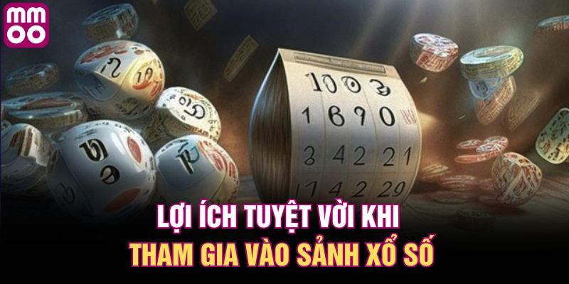 Lợi ích tuyệt vời khi tham gia vào sảnh xổ số