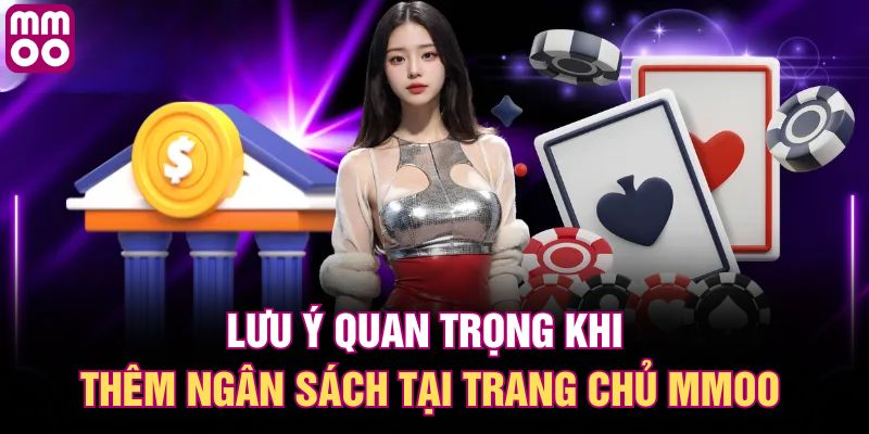 Lưu ý quan trọng khi thêm ngân sách tại trang chủ MMOO
