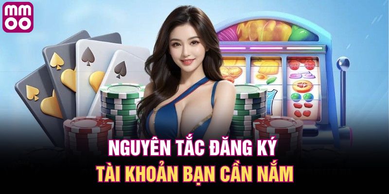 Nguyên tắc đăng ký tài khoản bạn cần nắm