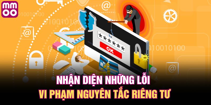 Nhận diện những lỗi vi phạm nguyên tắc riêng tư