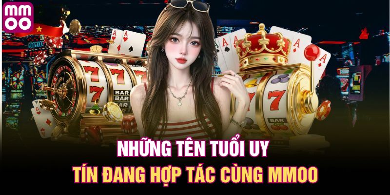 Những tên tuổi uy tín đang hợp tác cùng MMOO